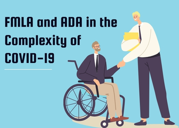 FMLA and ADA in the complexity of covid-19