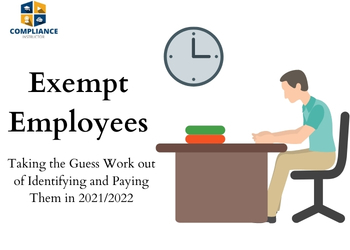 Exempt Employees: Taking the Guess Work out of Identifying and Paying Them in 2021/2022