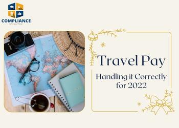 Travel Pay: Handling it Correctly for 2022