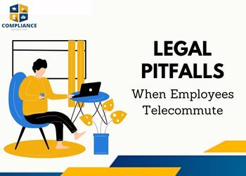Legal Pitfalls when Employees Telecommute