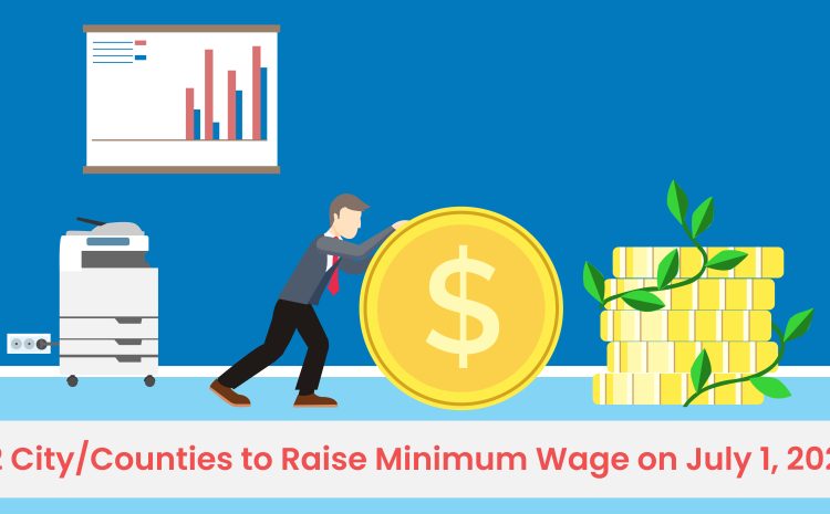  22 City/Counties to Raise Minimum Wage on July 1, 2022