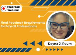 Final Paycheck Requirements for Payroll Professionals