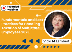 Fundamentals and Best Practices for Handling Taxation of Multistate Employees 2023