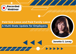 Paid Sick Leave and Paid Family Leave: A Multi-State Update for Employers