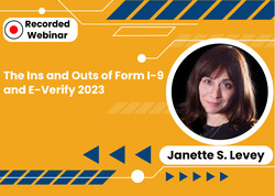 The Ins and Outs of Form I-9 and E-Verify 2023