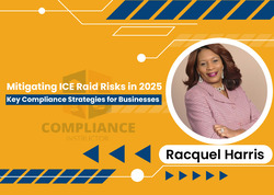 Mitigating ICE Raid Risks in 2025: Key Compliance Strategies for Businesses