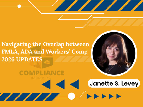 Navigating the Overlap between FMLA, ADA and Workers’ Comp 2026 UPDATES