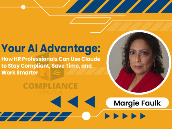 Your AI Advantage: How HR Professionals Can Use Claude to Stay Compliant, Save Time, and Work Smarter