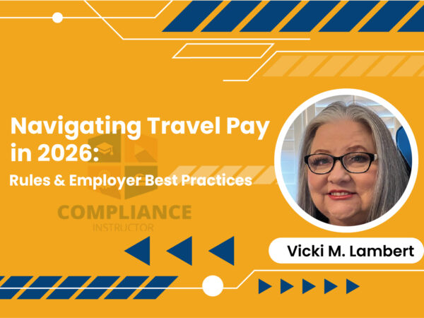 Navigating Travel Pay in 2026: Rules & Employer Best Practices
